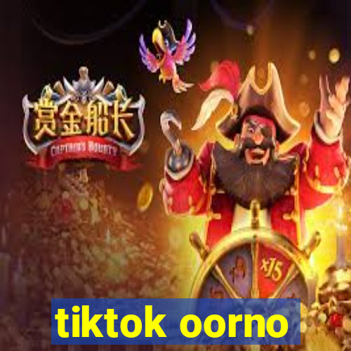 tiktok oorno